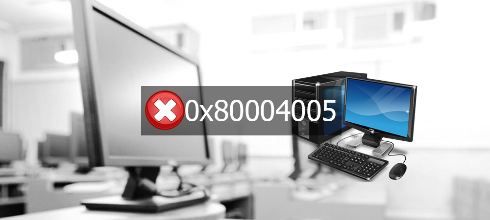 Ошибка 0x80004005 в Windows. Как убрать